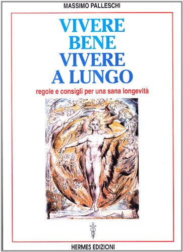 Libro - Vivere bene, vivere a lungo. Regole e consigli per u - Palleschi, Massimo