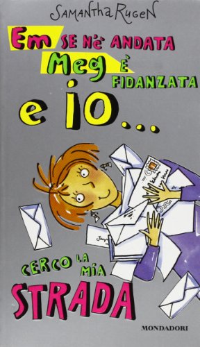 Libro - Em se n'è andata, Meg è fidanzata e io cerco la mia  - Rugen, Samantha