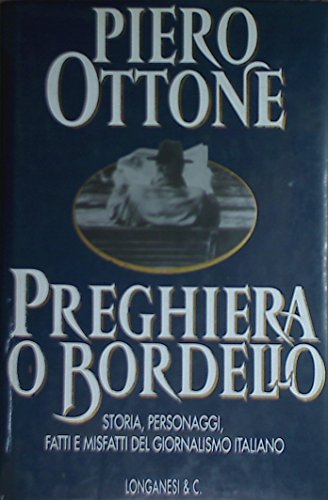 Libro - Preghiera o bordello. Storia, personaggi, fatti e mi - Ottone, Piero