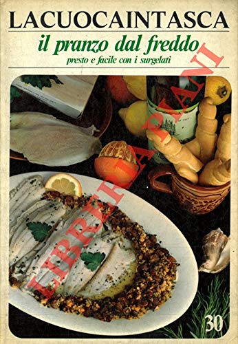 Libro - IL PRANZO DAL FREDDO - PRESTO E FACILE CON I SURGELA - NELLA ZANOTTI (a cura di)