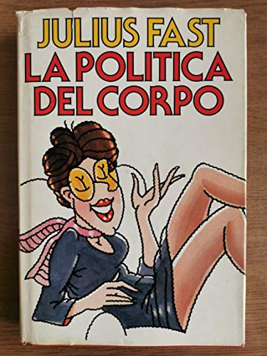 Libro - La politica del corpo - Julius Fast