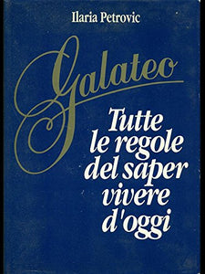 Libro - Galateo-Tutte le regole del saper vivere d'oggi - Ilaria Petrovic