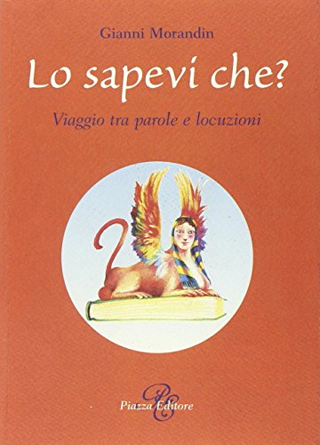 Libro - Lo sapevi che? Viaggio tra parole e locuzioni - Morandin, Gianni