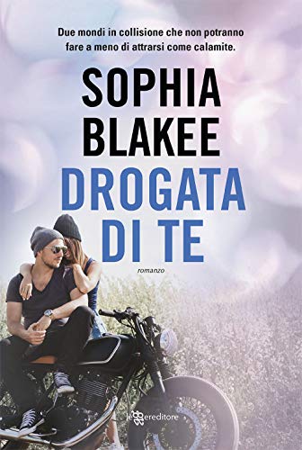 Libro - Drogata di te - Blakee, Sophia