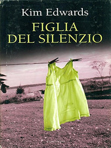 Libro - Figlia del silenzio. - Kim Edwards