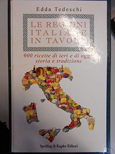 Libro - Le regioni italiane in tavola. 900 ricette di ieri e - Tedeschi, Edda