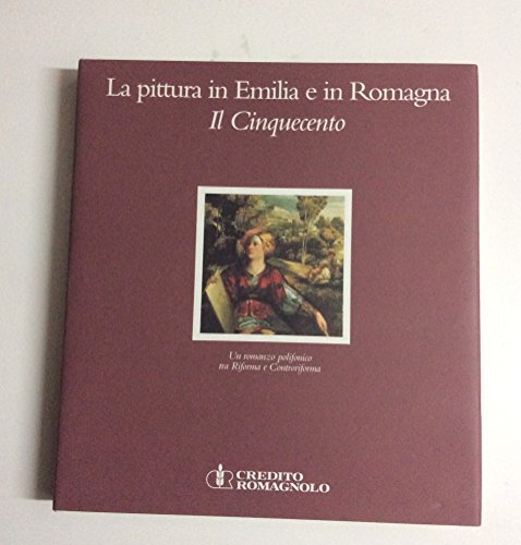Libro - LA PITTURA IN EMILIA E IN ROMAGNA. IL CINQUECENTO. U - FORTUNATI V.