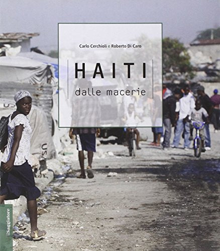 Book - Haiti. From the rubble. Ed. illustrata - Cerchioli, Carlo