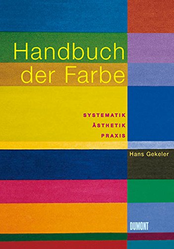 Book - Handbuch der Farbe: Systematik, Ästhetik, Praxis - Gekeler, Hans