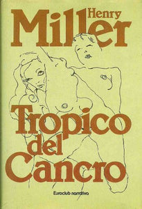Libro - L- TROPICO DEL CANCRO - HENRY MILLER - EUROCLUB ---  - Henry Miller