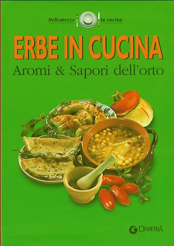 Libro - Erbe in cucina. Aromi & sapori dell'orto - aa.vv.
