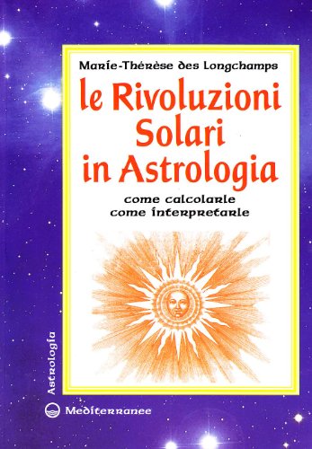 Libro - Le rivoluzioni solari in astrologia. Come calcolarle - Longchamps, Marie-Thérèse de