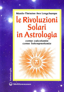 Libro - Le rivoluzioni solari in astrologia. Come calcolarle. Come interpretarle - Longchamps, Marie-Thérèse de