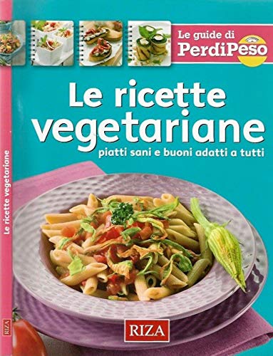 Libro - Le ricette vegetariane. Piatti sani e buoni adatti a tutti. - AA.VV