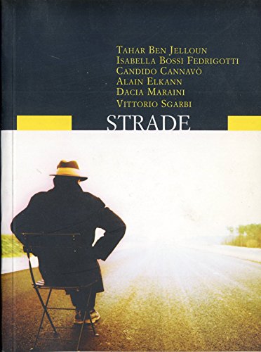 Libro - STRADE - Tahar Ben Jelloun – Isabella Bossi Fedrigot - Tahar Ben Jelloun – Isabella Bossi Fedrigotti – Candido Cannavò – Alain Elkann – Dacia Maraini – Vittorio Sgarbi