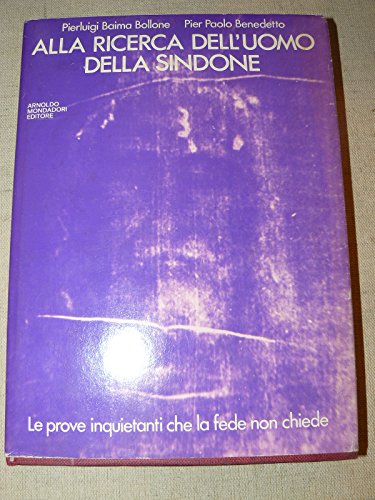 Libro - Alla ricerca dell'uomo della sindone. Prima edizione - BOLLONE Pierluigi Baima BENEDETTO Pier Paolo