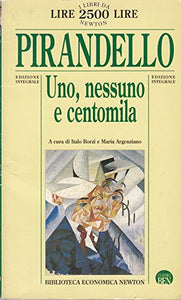 Libro - UNO, NESSUNO E CENTOMILA a cura di Marziano Guglielm - Luigi Pirandello