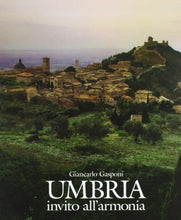 Load image into Gallery viewer, Book - Umbria. Invitation to harmony - Gasponi, Giancarlo