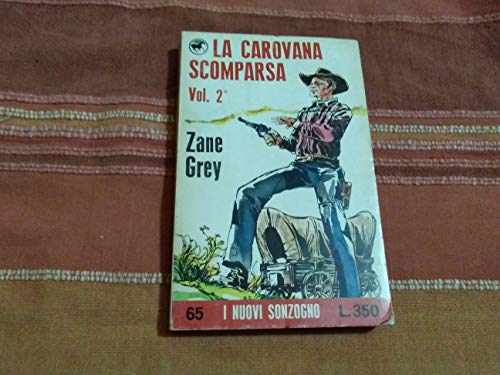 Libro - La carovana scomparsa volume 2 - Zane Grey