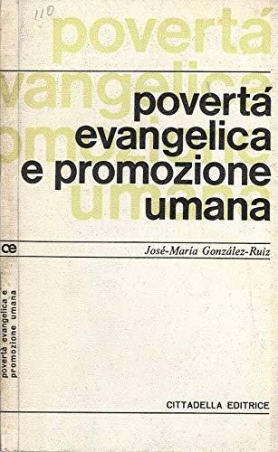 Libro - Povertà evangelica e promozione umana. - José-Marìa Gonzàlez-Ruiz