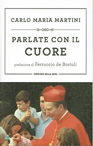 Libro - Carlo Maria Martini:parlate con il cuore ed.Corriere - C.Maria Martini