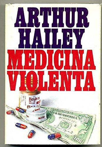 Libro - Medicina Violenta Di Arthur Hailey Ed. 1984 Cde A00