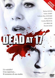 DVD - Dead at 17 - Barbara Niven