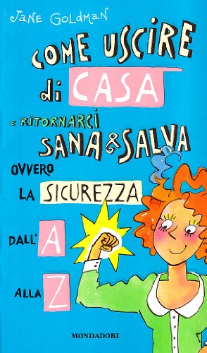 Libro - Come uscire di casa e ritornarci sana e salva - Goldman, Jane