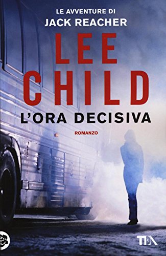 Libro - L'ora decisiva - Child, Lee