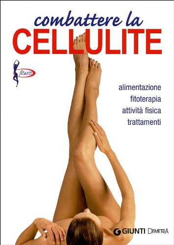 Libro - Combattere la cellulite. Alimentazione, fitoterapia, - Lecci, Elisa