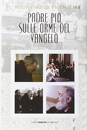 Libro - Padre Pio sulle orme del vangelo - Modestino da Pietrelcina