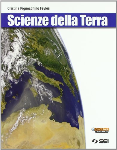 Libro - Scienze della terra. Per le Scuole superiori. Con es - Pignocchino Feyles, Cristina