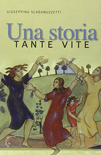 Libro - Una storia, tante vite - Scaramuzzetti, Giuseppina