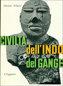 Libro - Civilta' dell'Indo e del Gange - Wheeler, Mortimer
