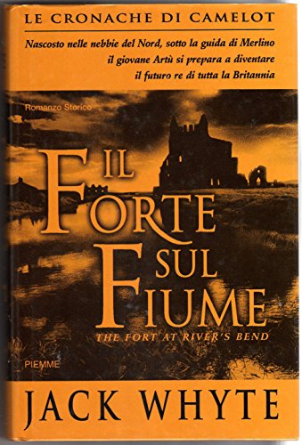 Libro - L- IL FORTE SUL FIUME CAMELOT - JACK WHYTE - PIEMME -- 1a ED