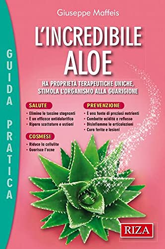 Libro - L’INCREDIBILE ALOE. Ha proprieta terapeutiche uniche - Giuseppe Maffeis.