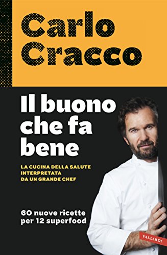 Libro - Il buono che fa bene. La cucina della salute interpr - Cracco, Carlo