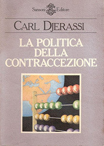 Libro - La politica della contraccezione - Carl Djerassi