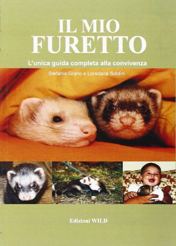 Libro - Il mio furetto. L'unica guida completa alla convivenza - Grano, Stefania