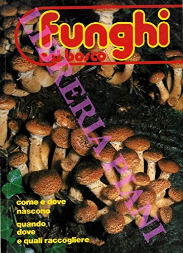 Libro - Funghi nel bosco. Come e dove nascono Quando, dove e - (BONOMO Giuliana) -