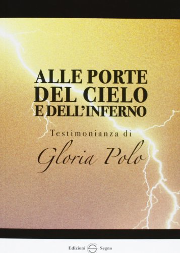 Libro - Alle porte del cielo e dell'inferno. Testimonianza di Gloria