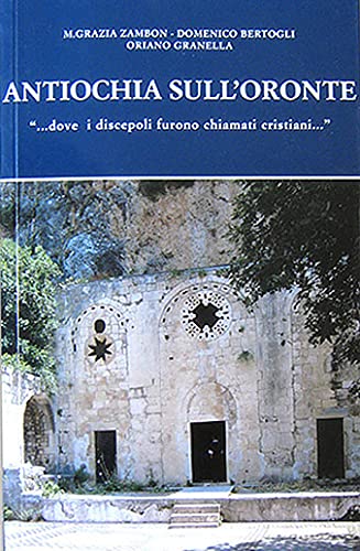 Libro - Antiochia sull’ Oronte - M. Grazia Zambon, P. Domeni - M. Grazia Zambon, P. Domenico Bertogli,P. Oriano Granella