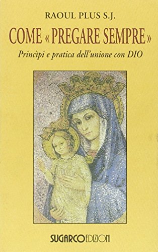 Libro - Come «pregare sempre». Principi e pratica dell'union - Plus, Raoul S.