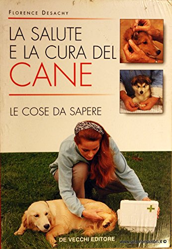 Libro - La salute e la cura del cane - Desachy, Florence.