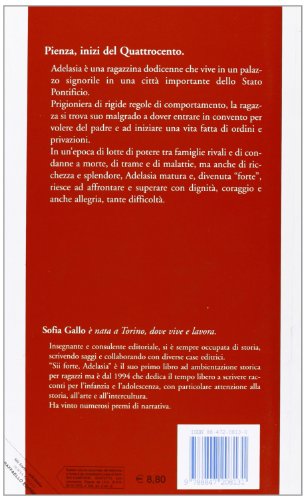 Libro - Sii forte, Adelasia. Un racconto al tempo del Rinasc - Gallo, Sofia