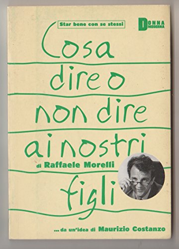 Libro - Cosa dire o non dire ai nostri figli - Raffaele Morelli