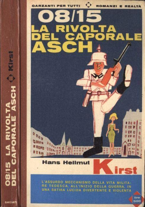 Libro - 08/15 LA RIVOLTA DEL CAPORALE ASCH GARZANTI 1964 - KIRST HELLMUT HANS