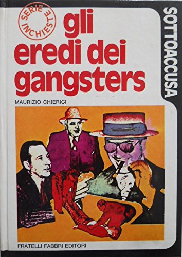 Book - THE HEIRS OF THE GANGSTERS Under accusation Series of investigations - M. Chierici