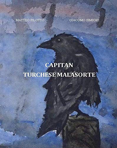 Libro - Capitan Turchese Malasorte - Pilotto, Matteo