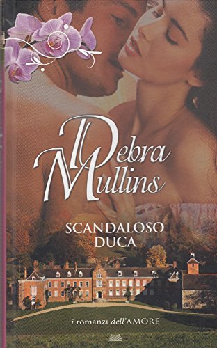 Libro - L- SCANDALOSO DUCA - DEBRA MULLINS - MONDOLIBRI --- 2012 - C